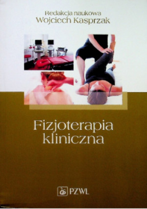 Fizjoterapia kliniczna - Wojciech Kasprzak - książka  wyd. 2011