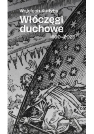 Włóczęgi duchowe 1990-2025 - Wojciech Kudyba - książka  wyd. 2025