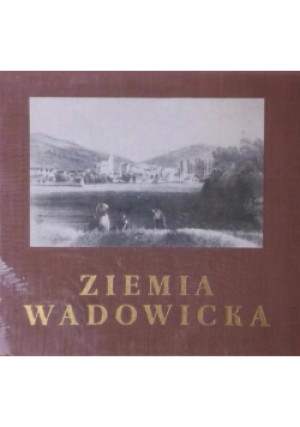 Ziemia Wadowicka - Edward Moskała - książka  wyd. 1968