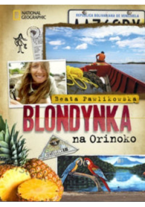 Blondynka na Orinoko - Beata Pawlikowska - książka  wyd. 2015