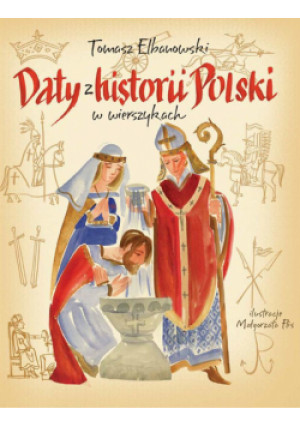 Daty z historii Polski w wierszykach - Tomasz Elbanowski - książka  wyd. 2023