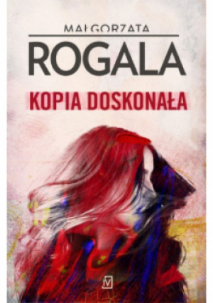 Kopia doskonała - Małgorzata Rogala - książka  wyd. 2019