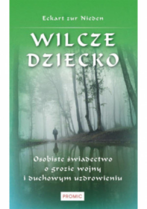 Wilcze dziecko Osobiste świadectwo o grozie wojny - Eckart zur Nieden - książka  wyd. 2024