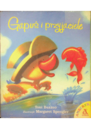 Gapuś i przyjaciele - Toni Buzzeo - książka  wyd. 2004