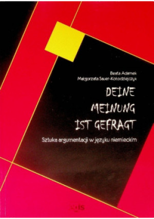 Deine meitung ist Gefragt Sztuka Argumentacji w języku Niemieckim - Beata Adamek, Małgorzata Sauer - Kołodziejczyk - książka  wyd. 2008