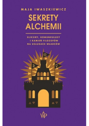 Sekrety alchemii - Maja Iwaszkiewicz - książka  wyd. 2023