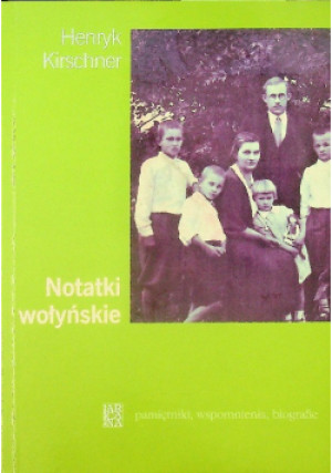 Notatki wołyńskie - Henryk Kirschner - książka historyczna wyd. 2010