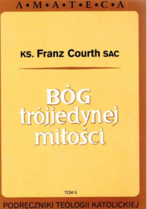 Bóg trójjedynej miłości - Franz Courth - książka  wyd. 1997