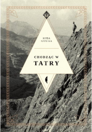 Chodząc w Tatry - Kuba Szpilka - książka  wyd. 2021
