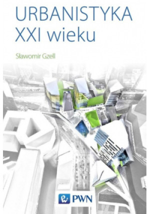Urbanistyka XXI wieku - Sławomir Gzell - książka  wyd. 2021