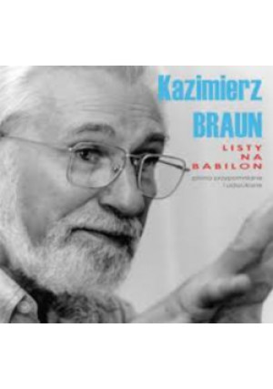 Listy na Babilon - Kazimierz Braun - książka  wyd. 2007