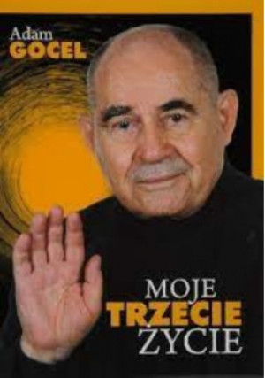 Moje trzecie życie - Adam Gocel - książka  wyd. 2018