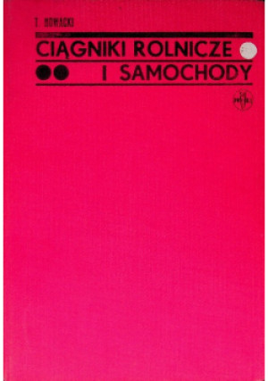 Ciągniki rolnicze i samochody - T. Nowacki - książka  wyd. 1961