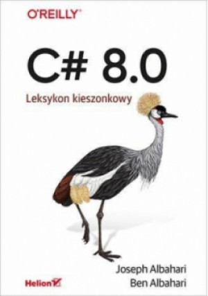C# 8.0 - Ben Albahari, Joseph Albahari - książka  wyd. 2020