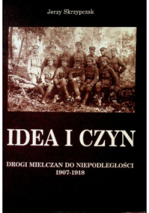 Idea i czyn - Jerzy Skrzypczak - książka historyczna wyd. 2003