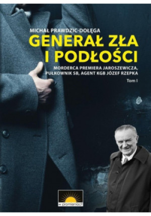 Generał zła i podłości - Michał Prawdzic Dołęga - książka reportaż wyd. 2021