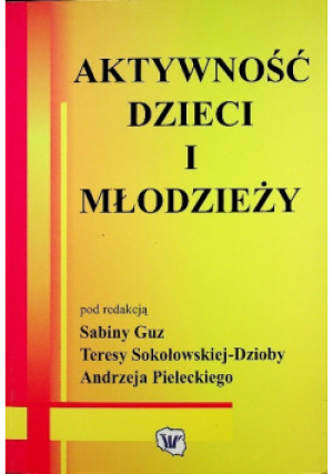 Aktywność dzieci i młodzieży - Sabina Guz - książka  wyd. 2008
