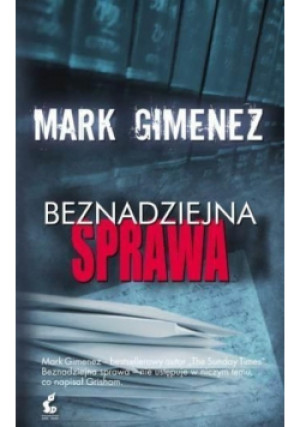 Beznadziejna sprawa - Mark Gimenez - książka  wyd. 2014