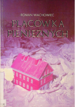Placówka pieniężnych - Roman Wachowiec - książka  wyd. 1990