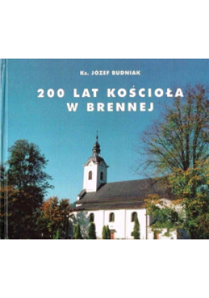 200 lat Kościoła w Brennej - Józef Budniak - książka  wyd. 1996