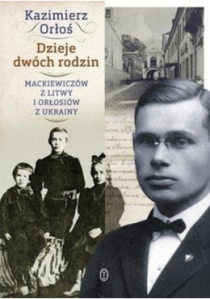 Dzieje dwóch rodzin - Kazimierz Orłoś - książka historyczna wyd. 2015