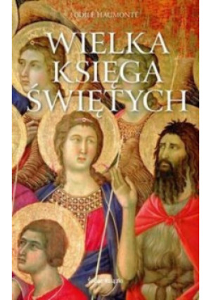 Wielka księga świętych - Odile Haumonte - książka  wyd. 2012