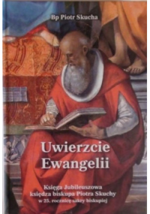 Uwierzcie Ewangelii - Piotr Skucha - książka  wyd. 2012