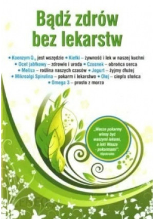 Bądź zdrów bez lekarstw - książka  wyd. 2013