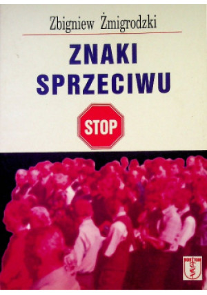 Znaki sprzeciwu - Zbigniew Żmigrodzki - książka  wyd. 2005