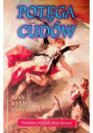 Potęga cudów - Joan Wester Anderson - książka  wyd. 2008