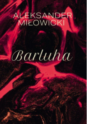 Barluha - Aleksander Miłowicki - książka  wyd. 2023