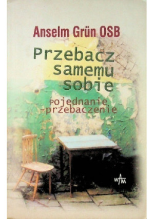 Przebacz samemu sobie pojednanie - przebaczenie - Anselm Grun - książka  wyd. 2004