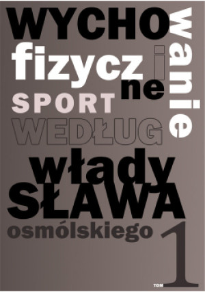 Wychowanie fizyczne i sport według Władysława Osmólskiego 1 - Władysław Osmólski - książka  wyd. 2021