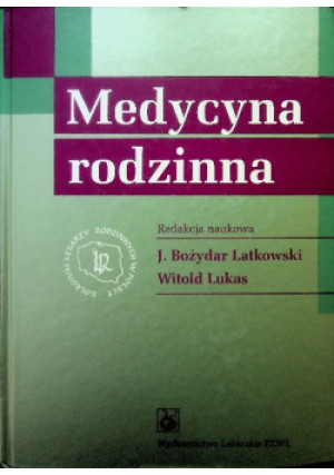 Medycyna rodzinna - J. Bożydar Latkowski, Witold Lukas - książka  wyd. 2006