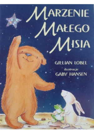 Marzenie małego Misia - Gillian Lobel - książka  wyd. 2005