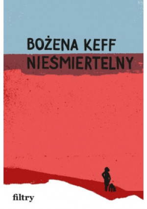 Nieśmiertelny - Bożena Keff - książka  wyd. 2024