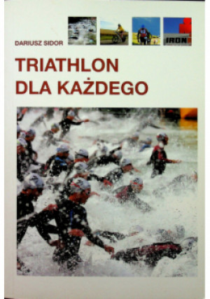 Ironman dla każdego Dariusz Sidor - Dariusz Sidor - książka  wyd. 2011
