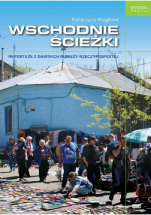 Wschodnie ścieżki - Katarzyna Węglicka - książka reportaż wyd. 2019