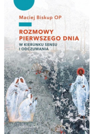 Rozmowy pierwszego dnia - Maciej Biskup - książka  wyd. 2024