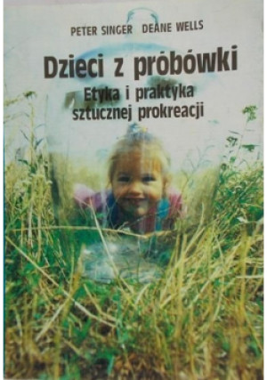 Dzieci z probówki - Peter Singer - książka  wyd. 1988