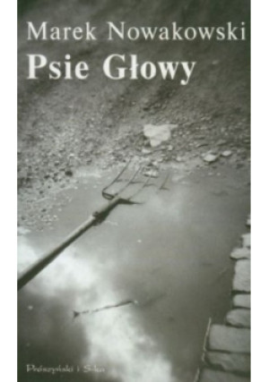 Psie Głowy - Marek Nowakowski - książka  wyd. 2008