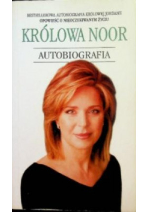 Królowa Noor Autobiografia - Noor Al-Hussein - książka  wyd. 2004