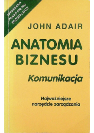 Anatomia biznesu - John Adair - książka  wyd. 2000