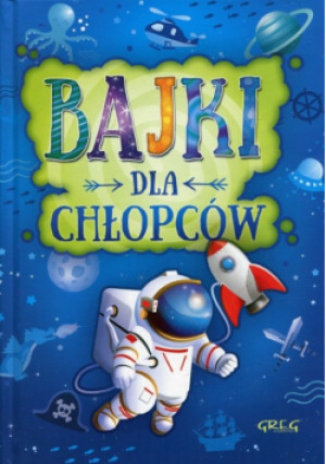 Bajki dla chłopców - Małgorzata Białek - książka  wyd. 2017