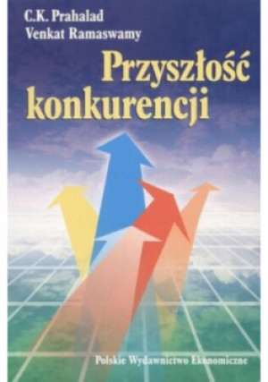 Przyszłość konkurencji - Venkat Ramaswamy, C. K. Prahalad - książka  wyd. 2005