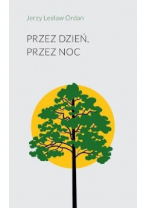Przez dzień, przez noc - Jerzy Lesław Ordan - książka  wyd. 2020