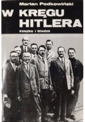 W kręgu Hitlera - Marian Podkowiński - książka historyczna wyd. 1995
