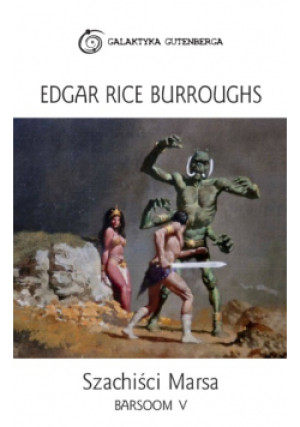 Szachiści Marsa  Barsoom Tom V - Edgar Rice Burroughs - książka fantasy wyd. 2016