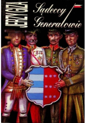 Sądeccy Generałowie - Jerzy Giza - książka historyczna wyd. 1993