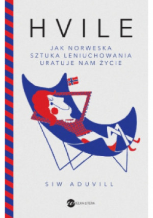 Hvile Jak norweska sztuka leniuchowania uratuje nam życie - Siw Aduvill - książka  wyd. 2020